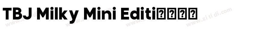 TBJ Milky Mini Editi字体转换 TBJ Milky Mini Editi字体转换